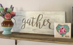 Accessories/Gifts - DIY Home Decor Sign - “Gather” wooden sign, gray-white