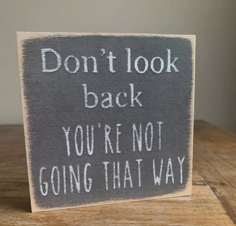 Accessories/Gifts - Don’t Look Back Wooden Block Sign